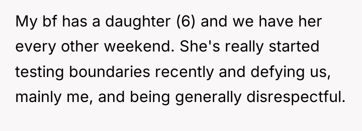My bf has a daughter (6) and we have her...