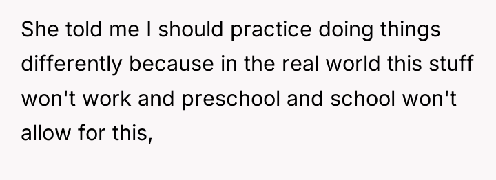 She told me I should practice doing things differently because...