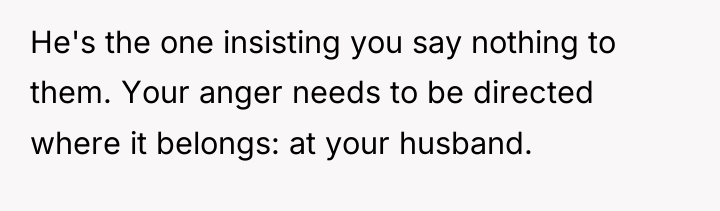 He's the one insisting you say nothing to them. Your...