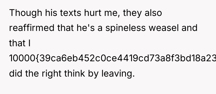 Though his texts hurt me, they also reaffirmed that he's...