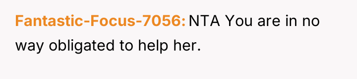 Fantastic-Focus-7056 NTA You are in no way obligated to help...