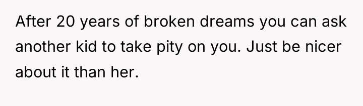 After 20 years of broken dreams you can ask another...