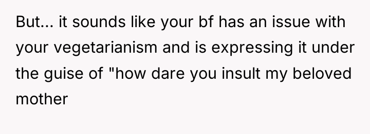But... it sounds like your bf has an issue with...