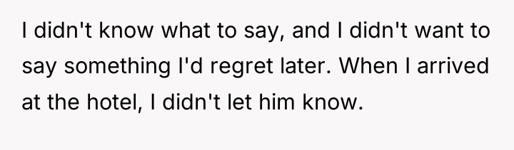 I didn't know what to say, and I didn't want...