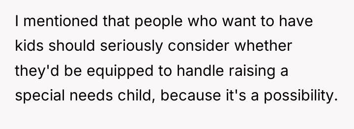 I mentioned that people who want to have kids should...
