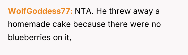 WolfGoddess77 NTA. He threw away a homemade cake because there...