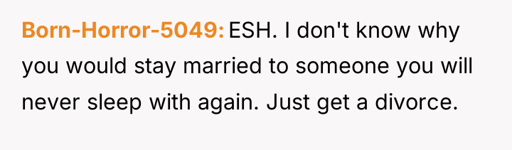 Born-Horror-5049 ESH. I don't know why you would stay married...
