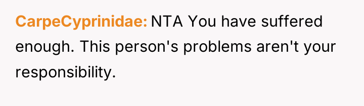 CarpeCyprinidae NTA You have suffered enough. This person's problems aren't...