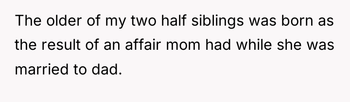 The older of my two half siblings was born as...