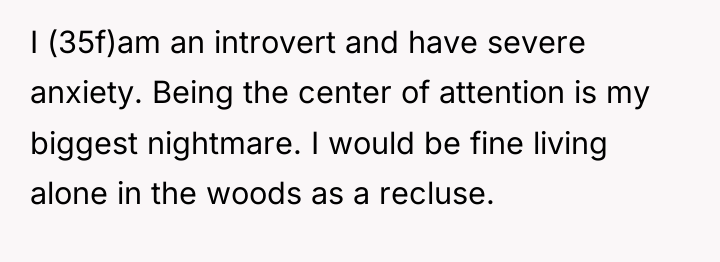 I (35f)am an introvert and have severe anxiety. Being the...