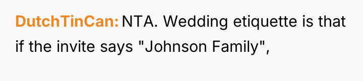 DutchTinCan NTA. Wedding etiquette is that if the invite says...