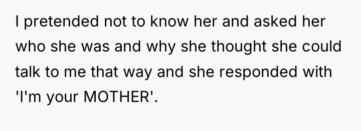 I pretended not to know her and asked her who...