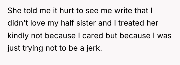 She told me it hurt to see me write that...