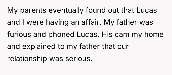 My parents eventually found out that Lucas and I were...