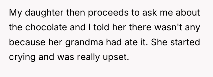 My daughter then proceeds to ask me about the chocolate...