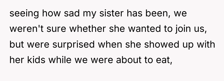 seeing how sad my sister has been, we weren't sure...