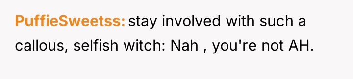 PuffieSweetss stay involved with such a callous, selfish witch: Nah...