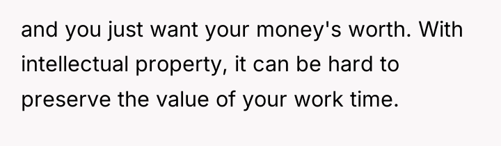 and you just want your money's worth. With intellectual property,...
