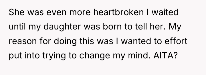 She was even more heartbroken I waited until my daughter...