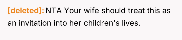 [deleted] NTA Your wife should treat this as an invitation...