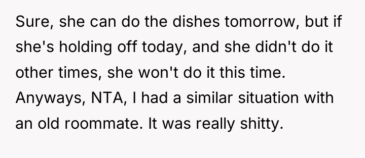 Sure, she can do the dishes tomorrow, but if she's...