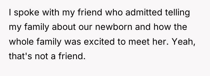 I spoke with my friend who admitted telling my family...
