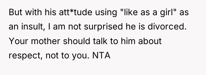 But with his att*tude using "like as a girl" as...