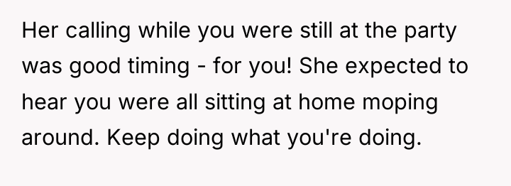 Her calling while you were still at the party was...