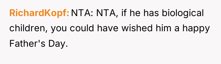 RichardKopf NTA: NTA, if he has biological children, you could...