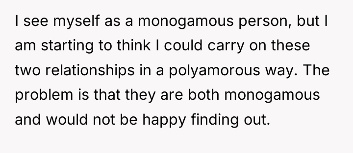 I see myself as a monogamous person, but I am...