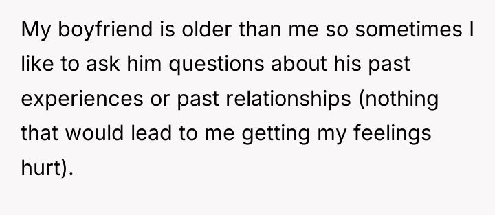 My boyfriend is older than me so sometimes I like...