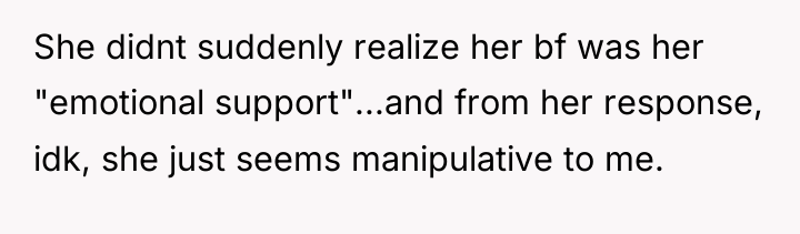She didnt suddenly realize her bf was her "emotional support"...and...