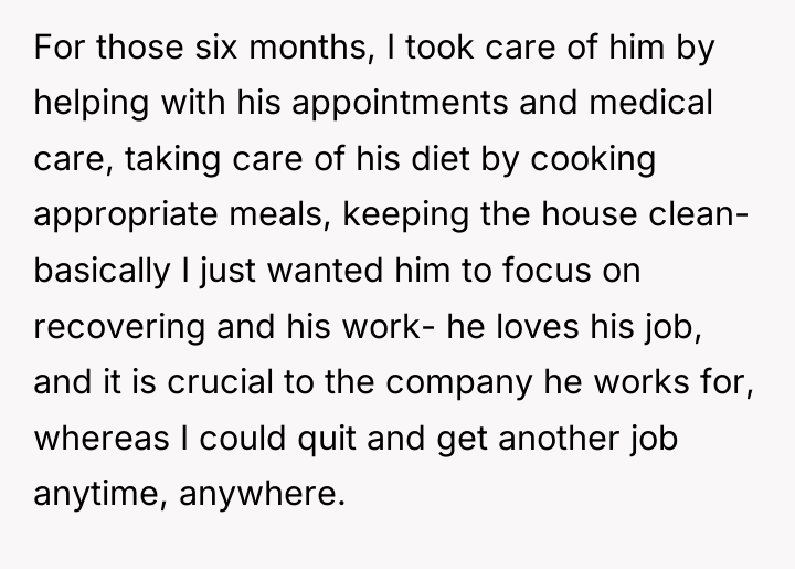 For those six months, I took care of him by...