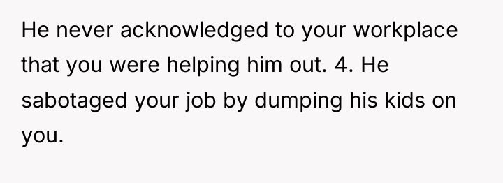He never acknowledged to your workplace that you were helping...