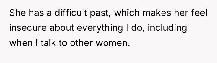 She has a difficult past, which makes her feel insecure...
