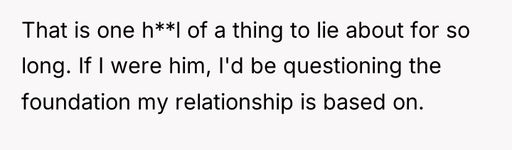That is one h**l of a thing to lie about...