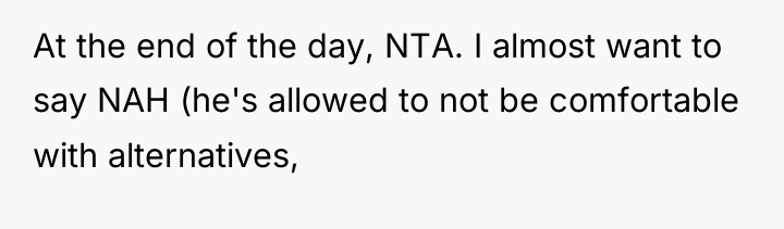 At the end of the day, NTA. I almost want...