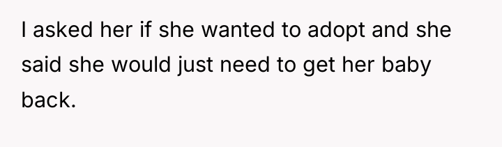 I asked her if she wanted to adopt and she...