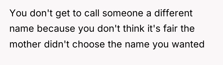 You don't get to call someone a different name because...