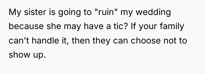 My sister is going to "ruin" my wedding because she...