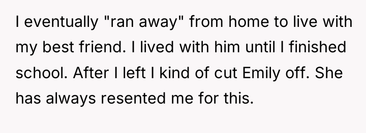 I eventually "ran away" from home to live with my...
