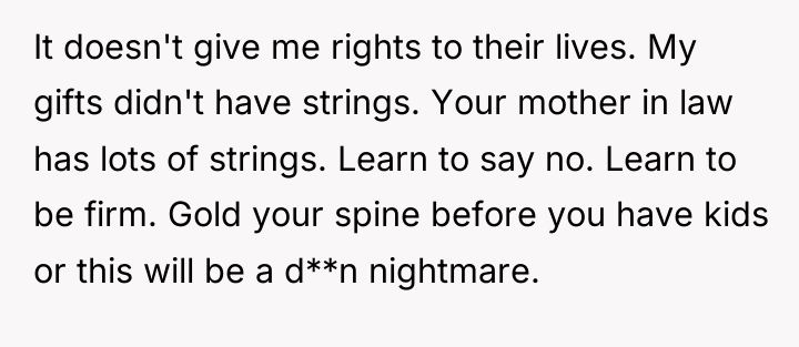 It doesn't give me rights to their lives. My gifts...