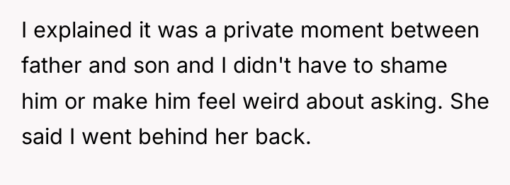 I explained it was a private moment between father and...