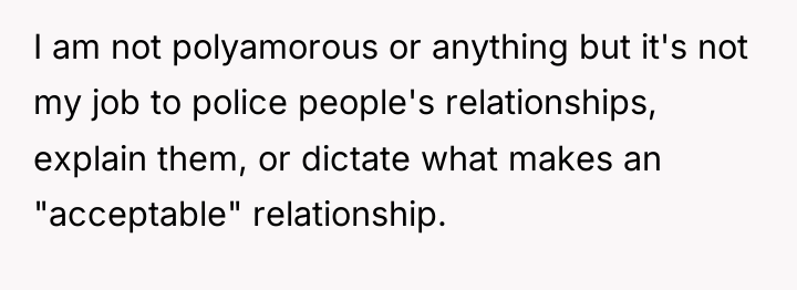 I am not polyamorous or anything but it's not my...
