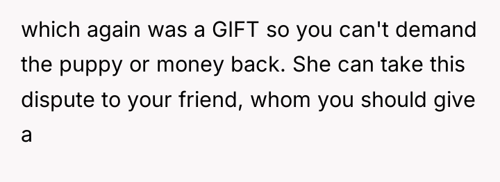 which again was a GIFT so you can't demand the...