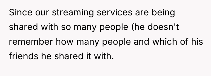 Since our streaming services are being shared with so many...