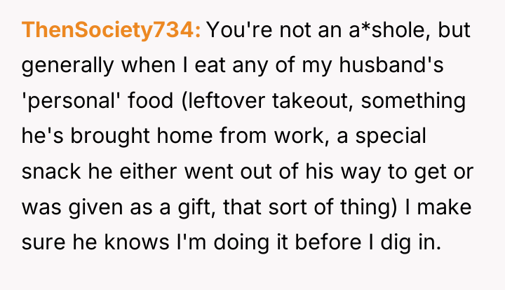 ThenSociety734 You're not an a*shole, but generally when I eat...