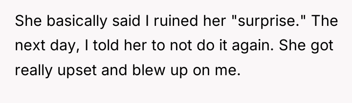 She basically said I ruined her "surprise." The next day,...