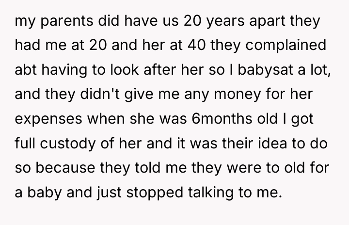 my parents did have us 20 years apart they had...
