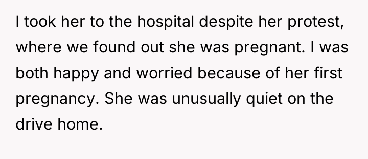 I took her to the hospital despite her protest, where...